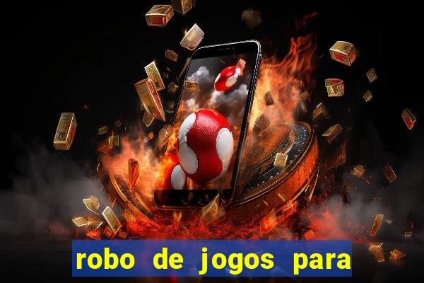 robo de jogos para ganhar dinheiro